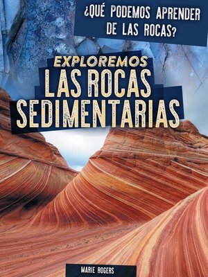 cover image of Exploremos las rocas sedimentarias (Exploring Sedimentary Rocks)